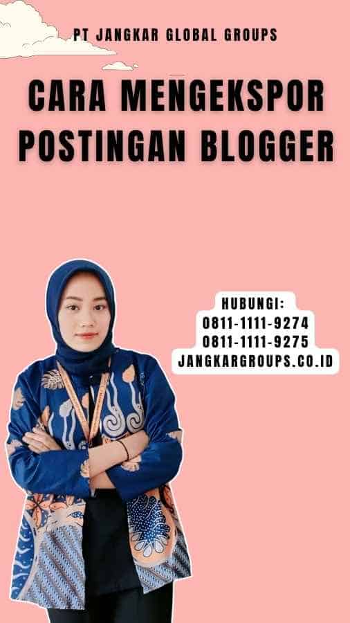 Cara Mengekspor Postingan Blogger