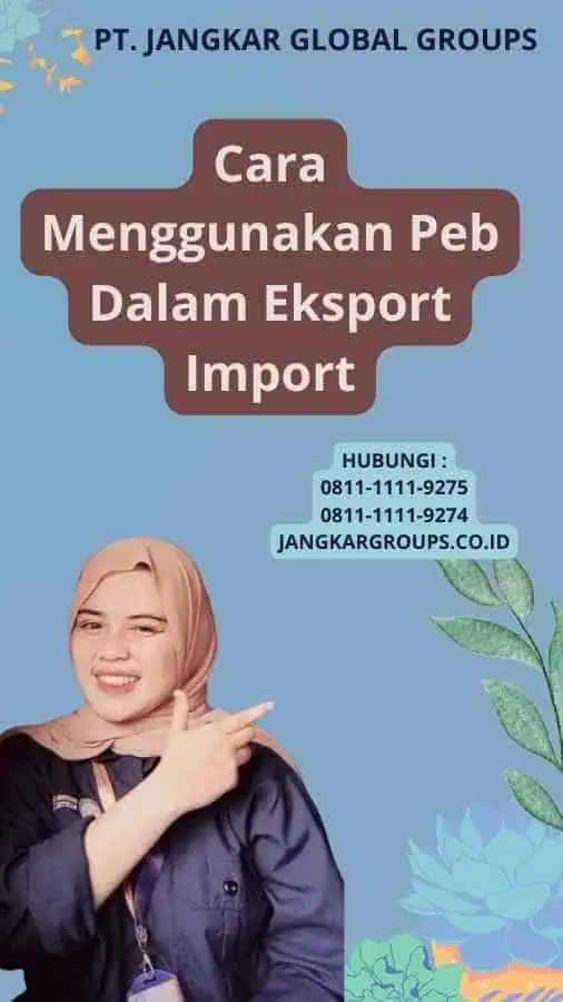 Cara Menggunakan Peb Dalam Eksport Import