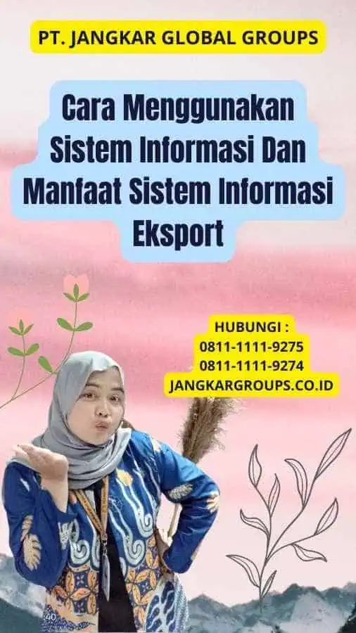 Cara Menggunakan Sistem Informasi Dan Manfaat Sistem Informasi Eksport