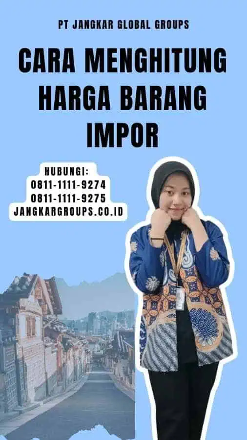 Cara Menghitung Harga Barang Impor