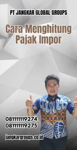 Cara Menghitung Pajak Impor