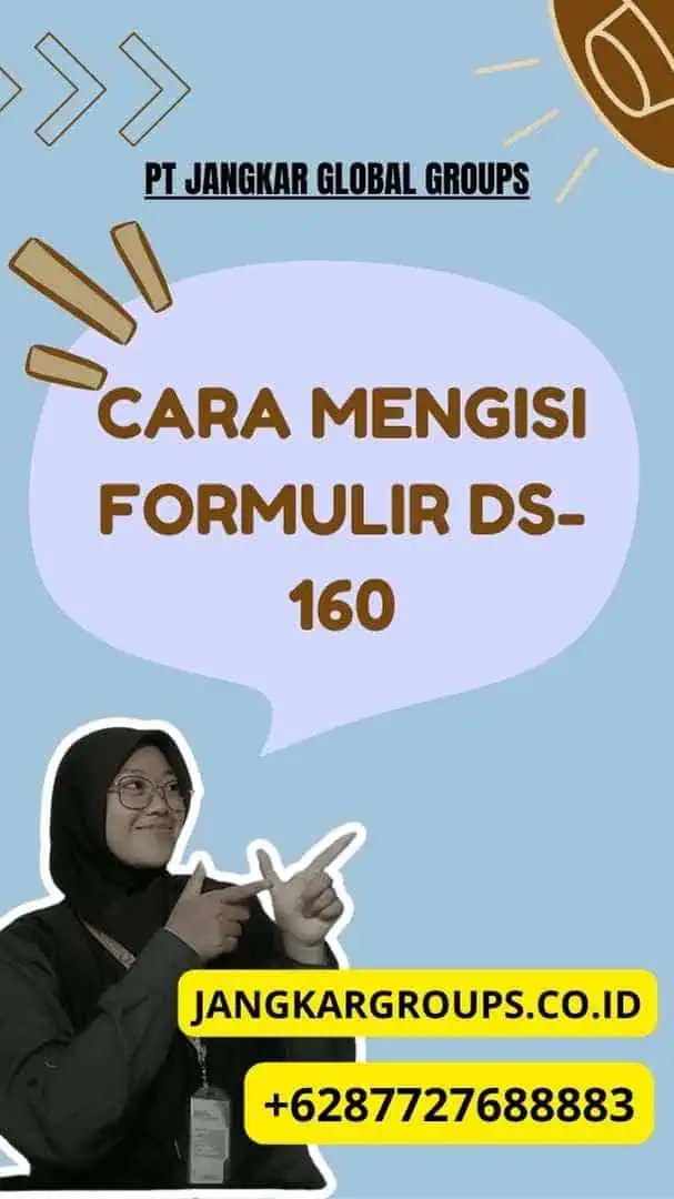 Cara Mengisi Formulir DS-160, Apply Visa Amerika Ds 160: Panduan Lengkap