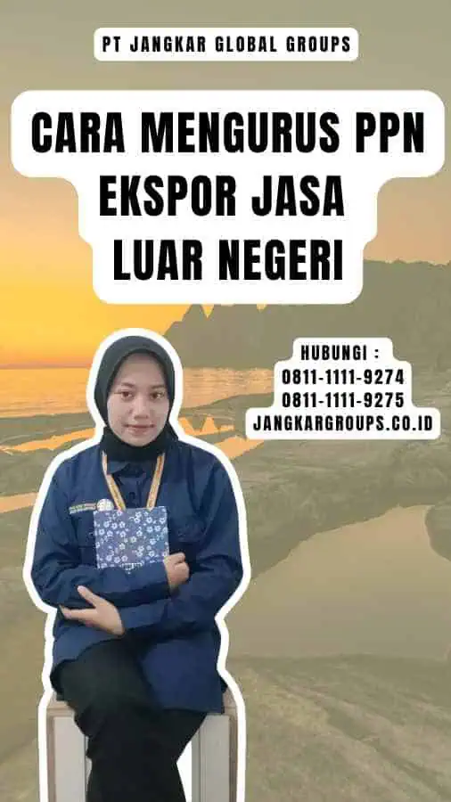 Cara Mengurus PPN Ekspor Jasa Luar Negeri