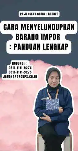 Cara Menyelundupkan Barang Impor Panduan Lengkap