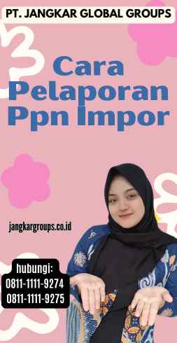 Cara Pelaporan Ppn Impor