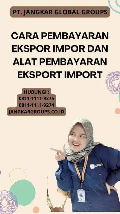 Cara Pembayaran Ekspor Impor Dan Alat Pembayaran Eksport Import