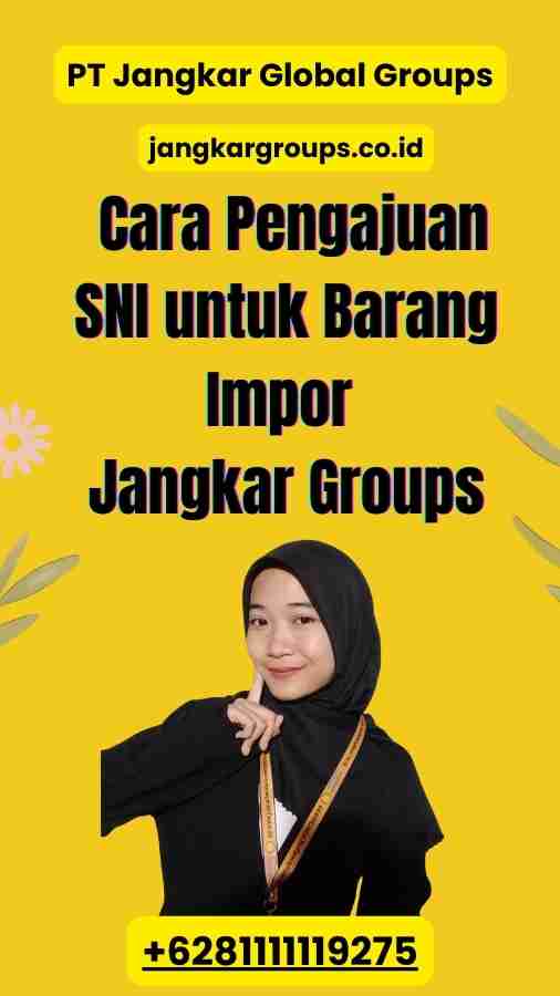 _Cara Pengajuan SNI untuk Barang Impor Jangkar Groups