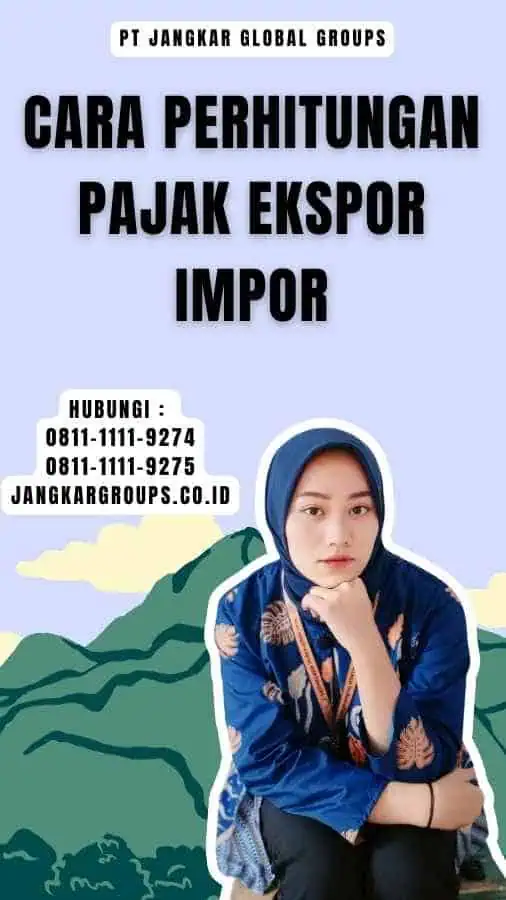 Cara Perhitungan Pajak Ekspor Impor