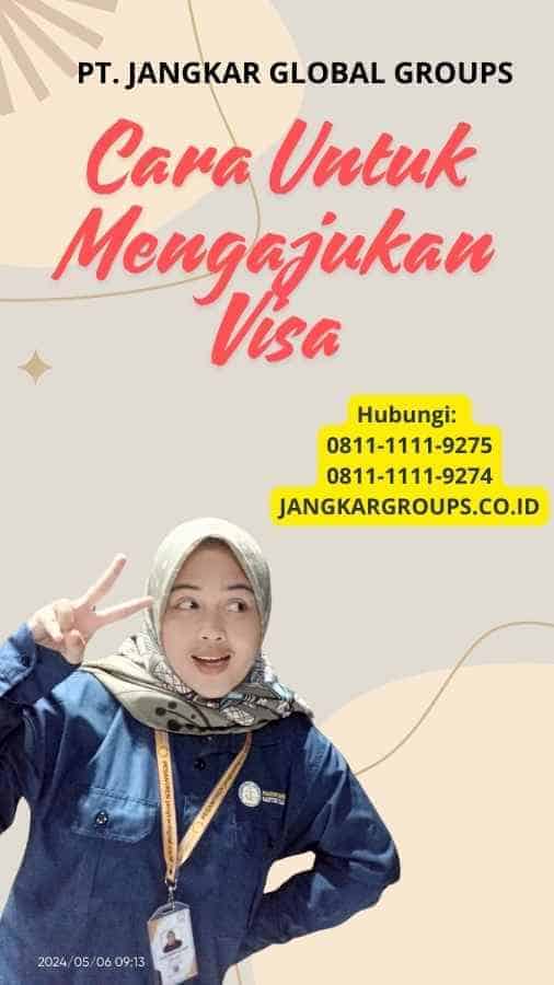 Cara Untuk Mengajukan Visa