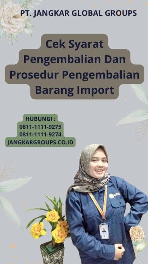 Cek syarat pengembalian, Prosedur Pengembalian Barang Import
