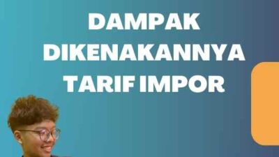 Dampak Dikenakannya Tarif Impor