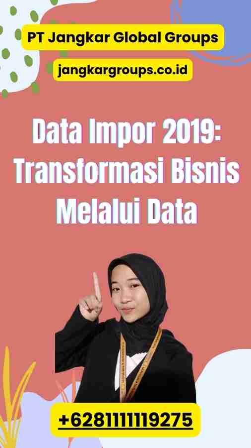 Data Impor 2019 Transformasi Bisnis Melalui Data