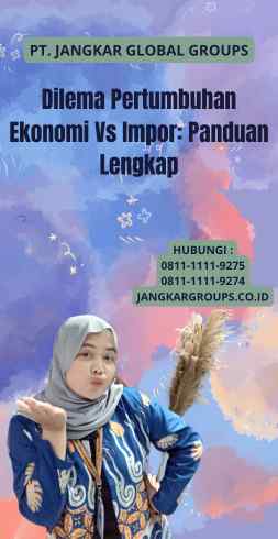 Dilema Pertumbuhan Ekonomi Vs Impor: Panduan Lengkap