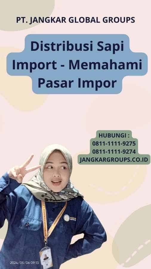 Distribusi Sapi Import - Memahami Pasar Impor