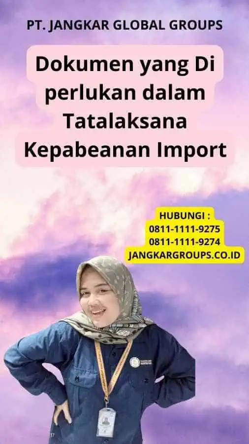 Dokumen yang Di perlukan dalam Tatalaksana Kepabeanan Import