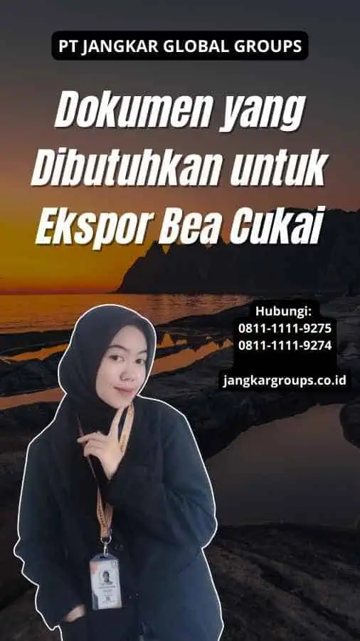 Dokumen yang Dibutuhkan untuk Ekspor Bea Cukai