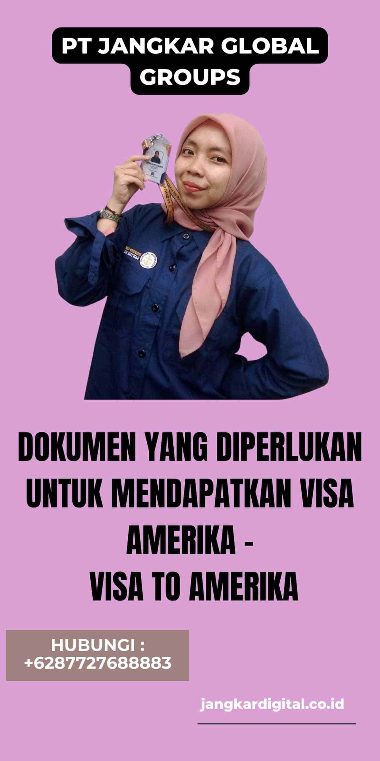 Dokumen yang Diperlukan untuk Mendapatkan Visa Amerika - Visa To Amerika