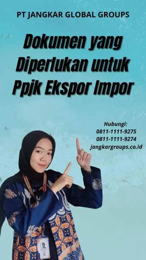 Dokumen yang Diperlukan untuk Ppjk Ekspor Impor