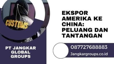Ekspor Amerika Ke China: Peluang dan Tantangan