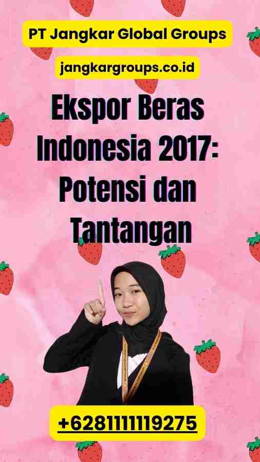 Ekspor Beras Indonesia 2017: Potensi dan Tantangan