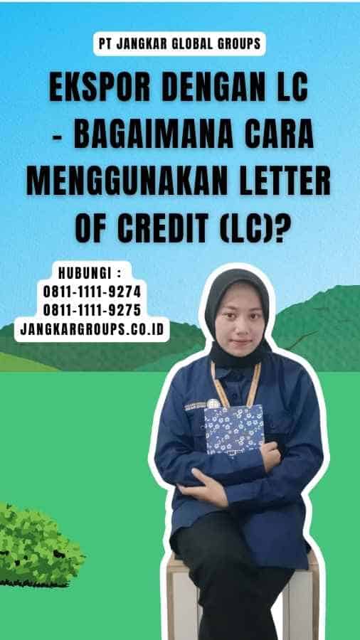 Ekspor Dengan LC - Bagaimana Cara Menggunakan Letter of Credit (LC)