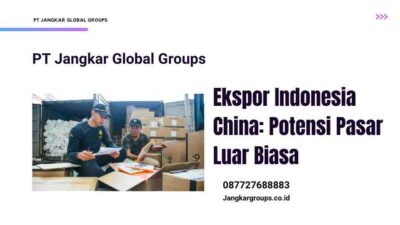Ekspor Indonesia China: Potensi Pasar Luar Biasa
