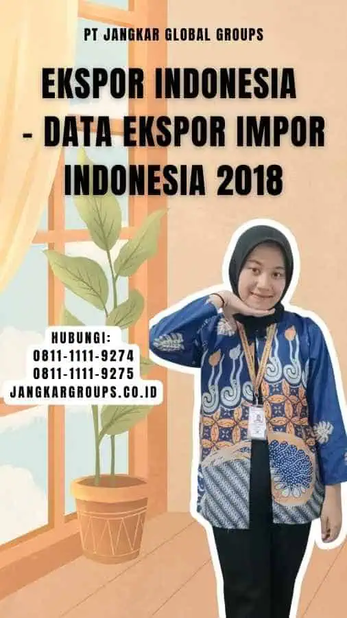 Ekspor Indonesia - Data Ekspor Impor Indonesia 2018