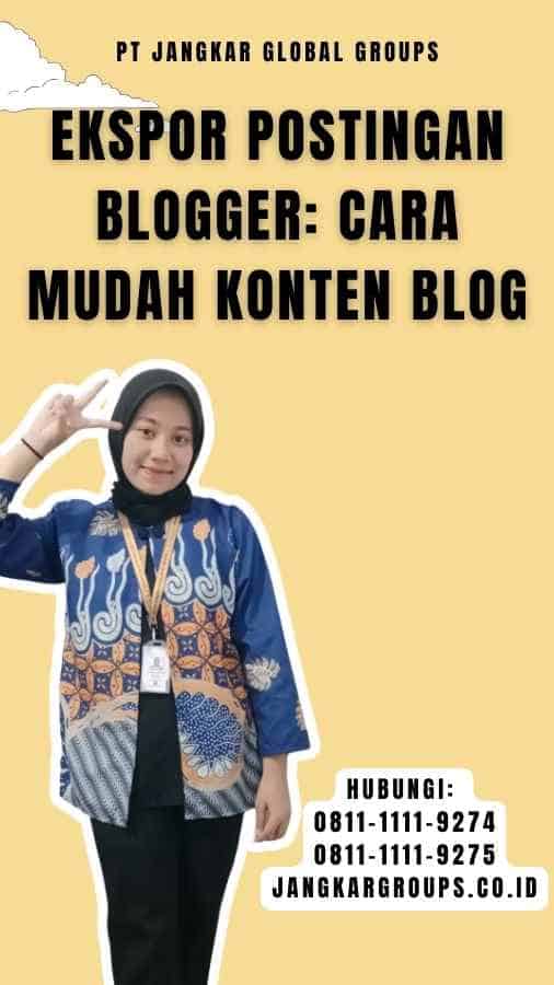 Ekspor Postingan Blogger Cara Mudah Konten Blog