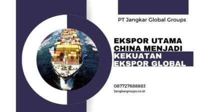 Ekspor Utama China Menjadi Kekuatan Ekspor Global