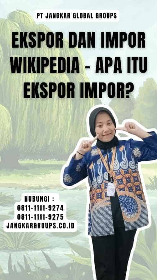 Ekspor dan Impor Wikipedia - Apa Itu Ekspor Impor