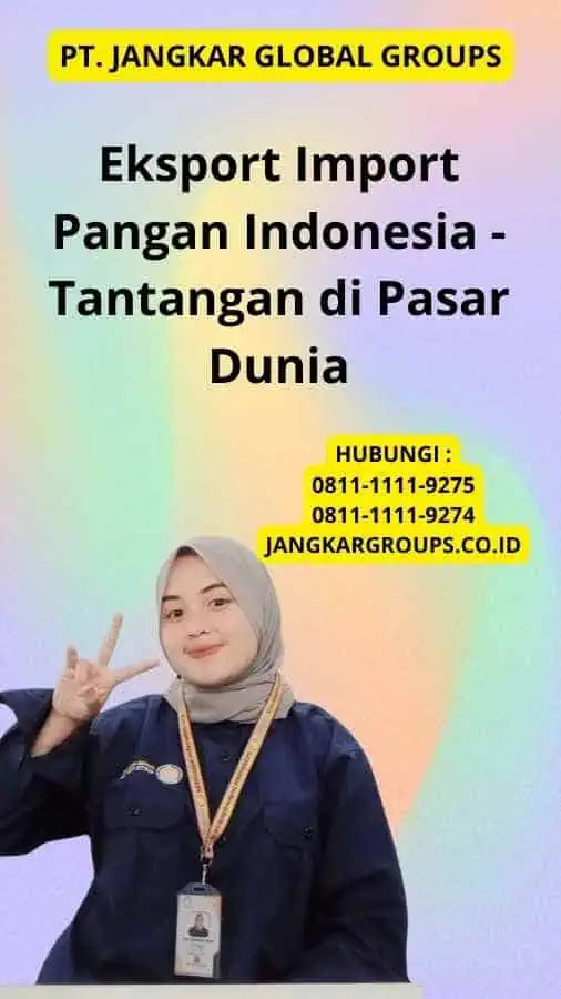 Eksport Import Pangan Indonesia - Tantangan di Pasar Dunia