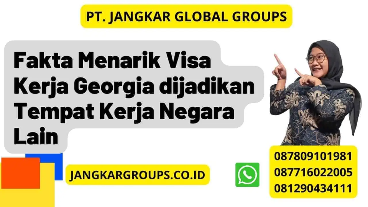 Fakta Menarik Visa Kerja Georgia dijadikan Tempat Kerja Negara Lain