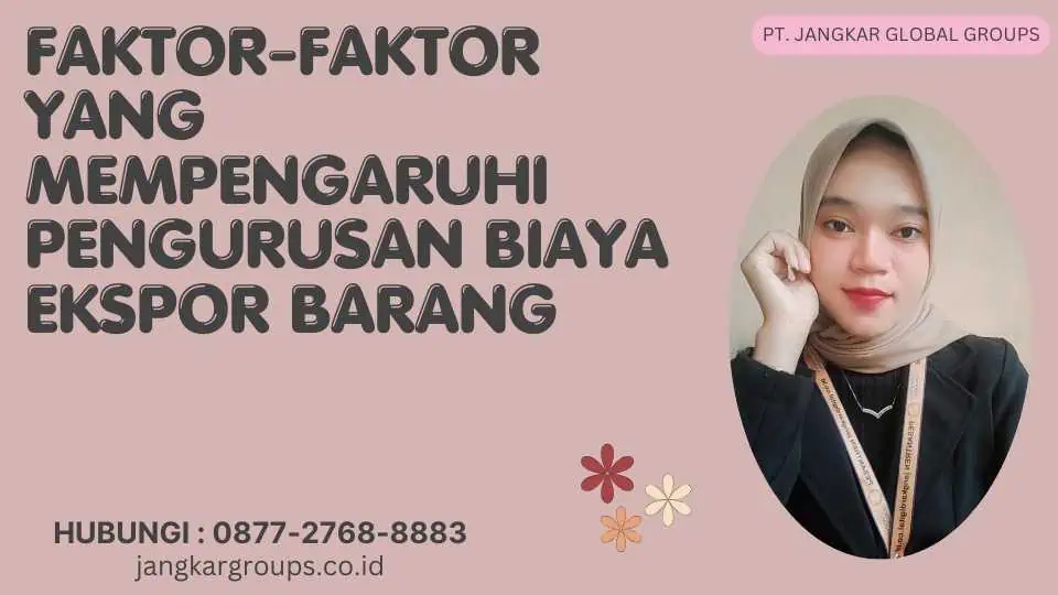 Faktor-faktor yang Mempengaruhi Pengurusan Biaya Ekspor Barang