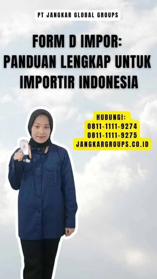 Form D Impor Panduan Lengkap untuk Importir Indonesia