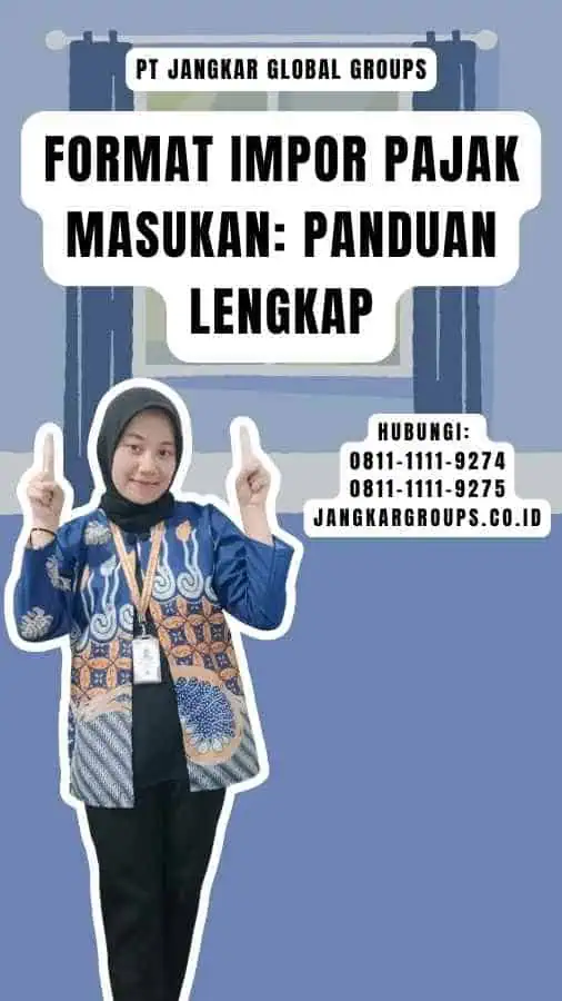 Format Impor Pajak Masukan Panduan Lengkap