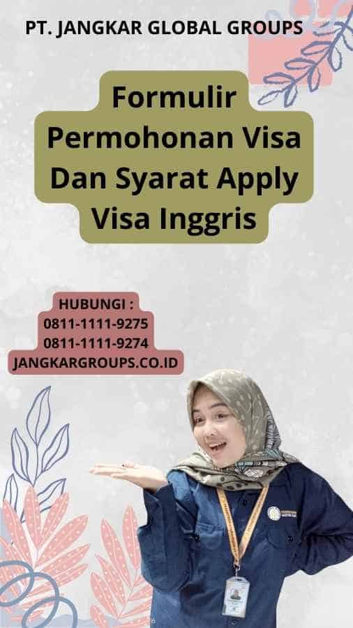 Formulir Permohonan Visa Dan Syarat Apply Visa Inggris