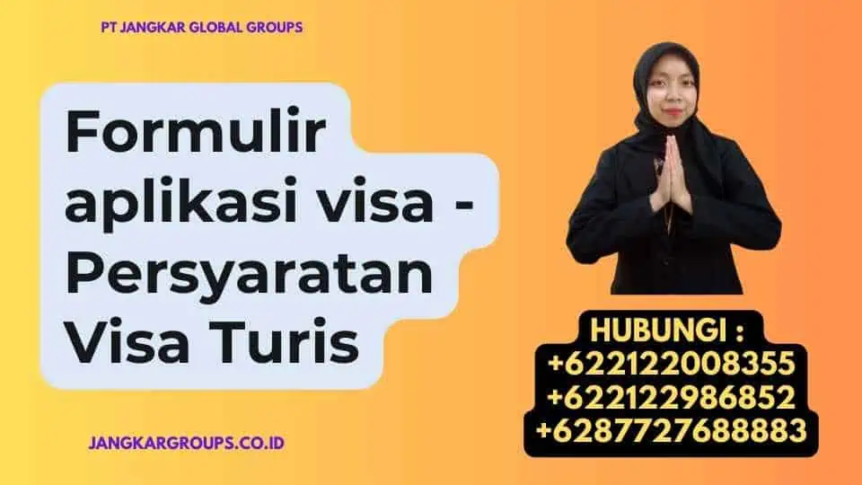 Formulir aplikasi visa - Persyaratan Visa Turis