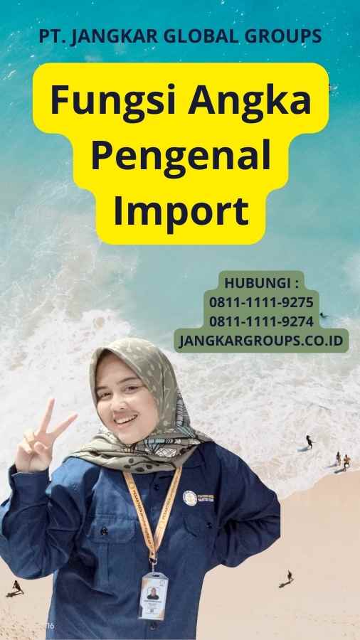 Fungsi Angka Pengenal Import