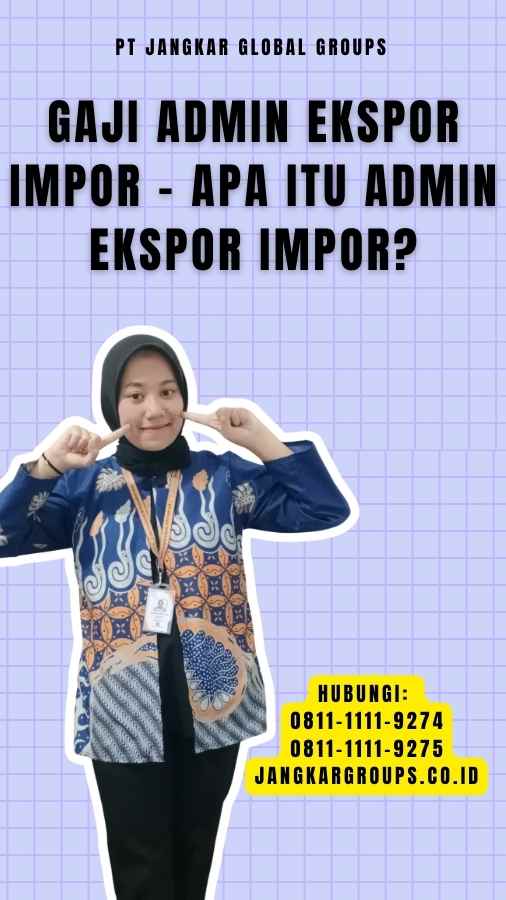 Gaji Admin Ekspor Impor - Apa Itu Admin Ekspor Impor