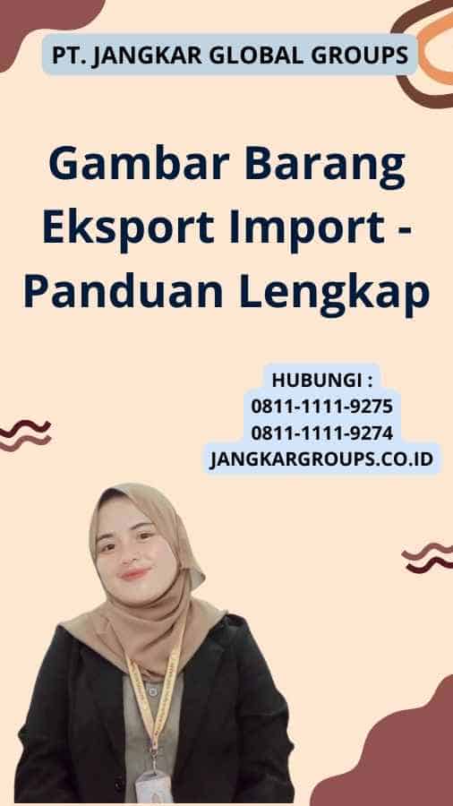 Gambar Barang Eksport Import - Panduan Lengkap