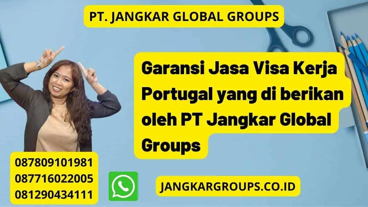 Garansi Jasa Visa Kerja Portugal yang di berikan oleh PT Jangkar Global Groups