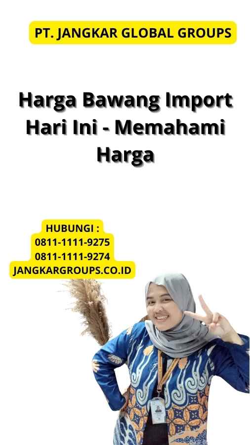 Harga Bawang Import Hari Ini - Memahami Harga