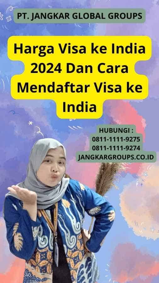 Harga Visa ke India 2024 Dan Cara Mendaftar Visa ke India