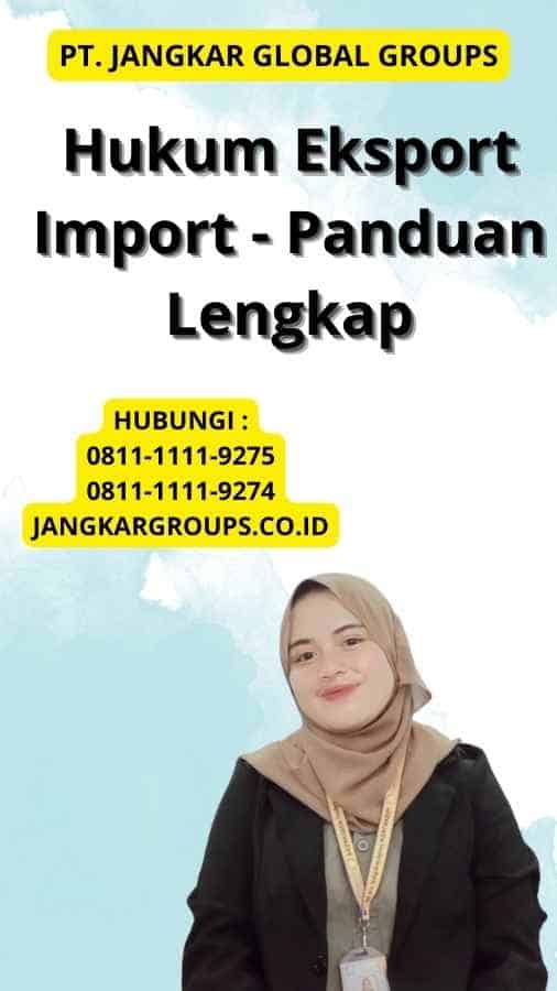 Hukum Eksport Import - Panduan Lengkap