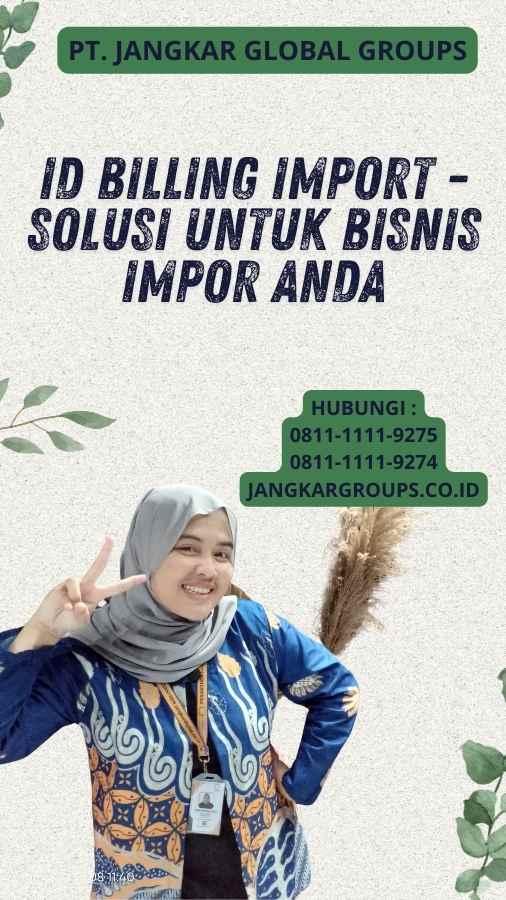 Id Billing Import - Solusi untuk Bisnis Impor Anda