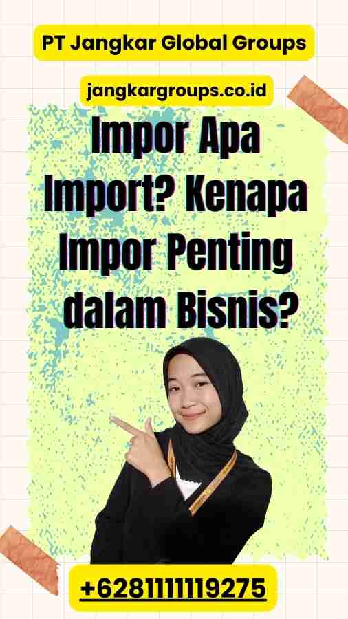 Impor Apa Import Kenapa Impor Penting dalam Bisnis