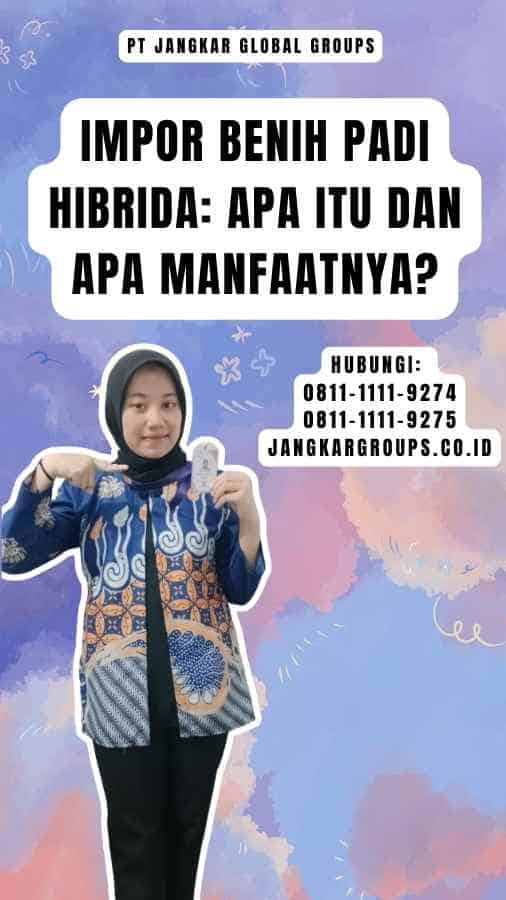 Impor Benih Padi Hibrida Apa Itu dan Apa Manfaatnya