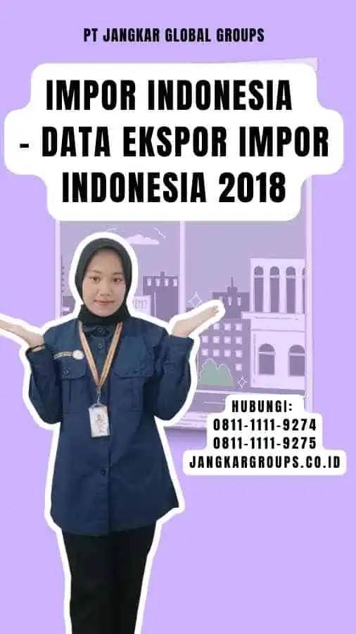 Impor Indonesia - Data Ekspor Impor Indonesia 2018