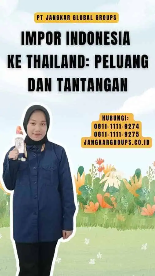 Impor Indonesia Ke Thailand Peluang dan Tantangan