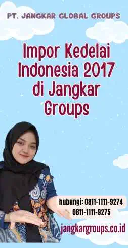 Impor Kedelai Indonesia 2017 di Jangkar Groups